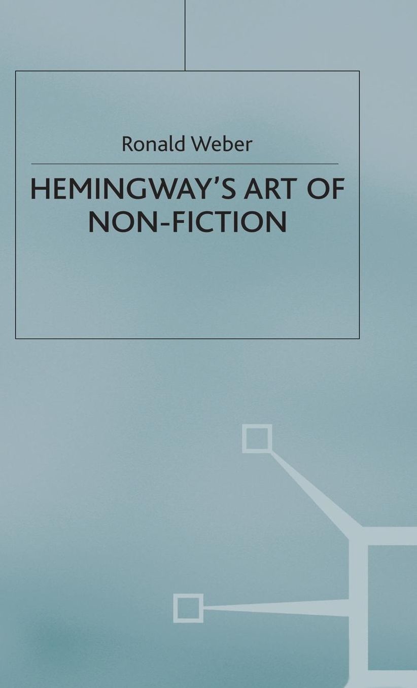 Hemingway's Art of Non-Fiction