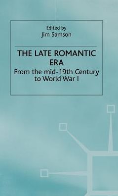The Late Romantic Era: Volume 7: From the Mid-19th Century to World War I