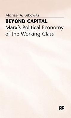 Beyond Capital: Marx's Political Economy of the Working Class