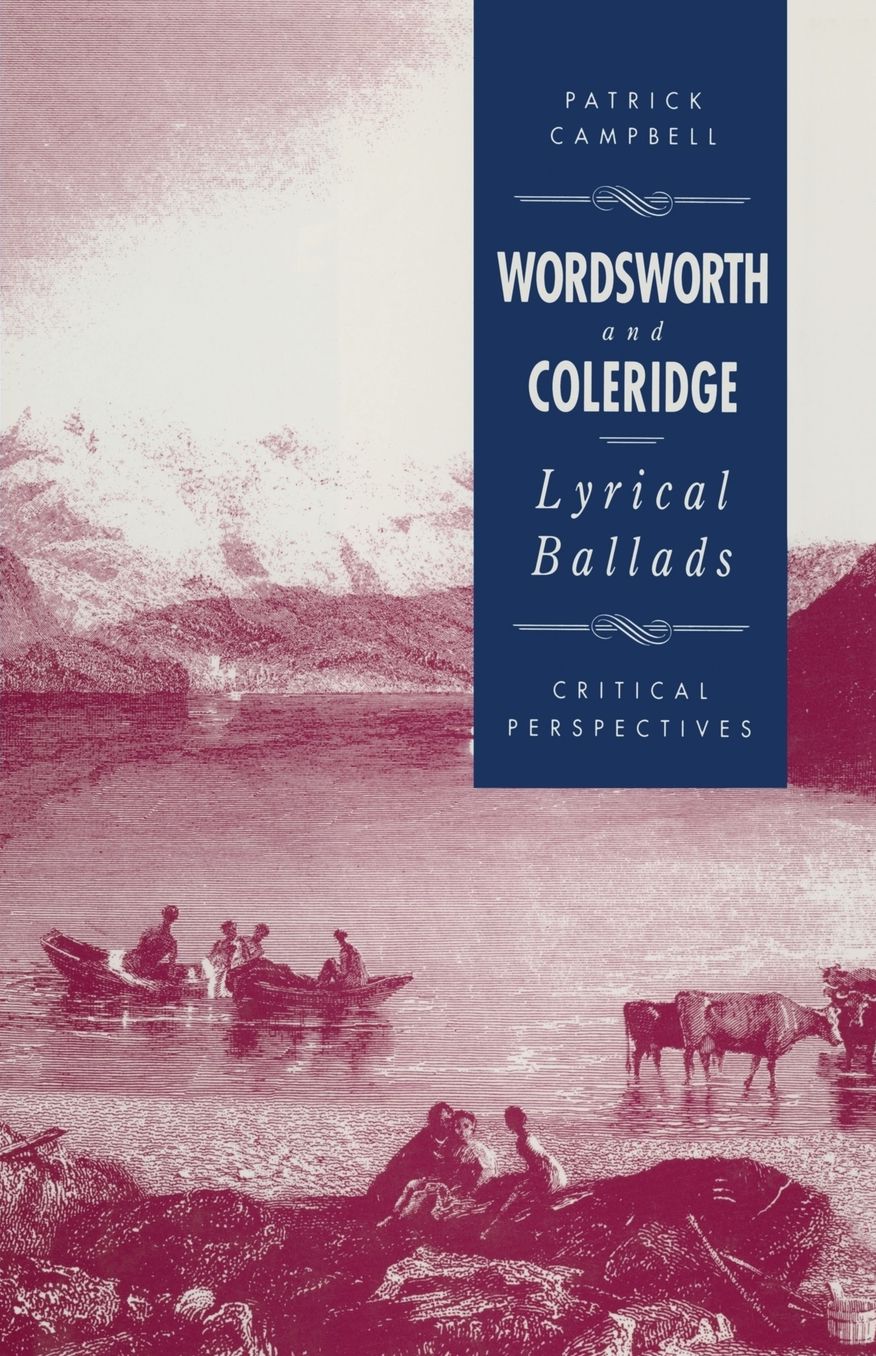 Wordsworth and Coleridge: The Lyrical Ballads: Critical Perspectives