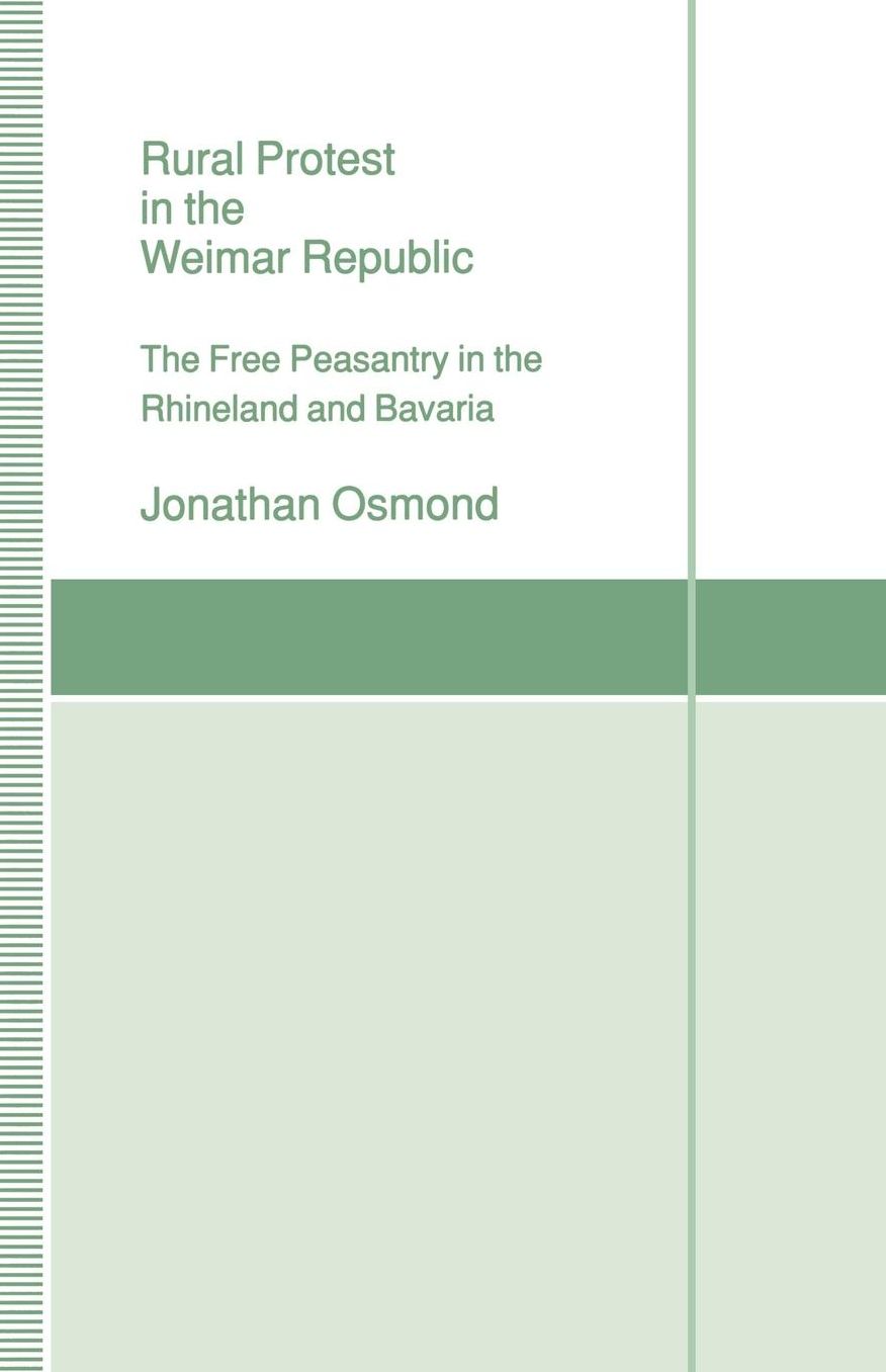 Rural Protest in the Weimar Republic: The Free Peasantry in the Rhineland and Bavaria