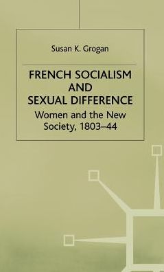 French Socialism and Sexual Difference: Women and the New Society, 1803-44
