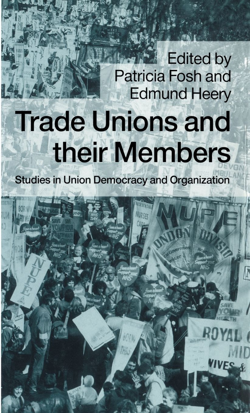 Trade Unions and their Members: Studies in Union Democracy and Organization