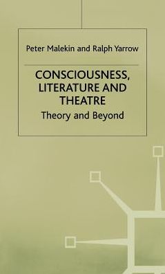 Consciousness, Literature and Theatre: Theory and Beyond