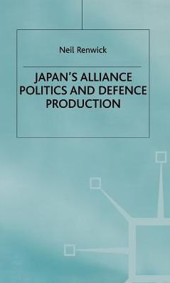 Japan's Alliance Politics and Defence Production
