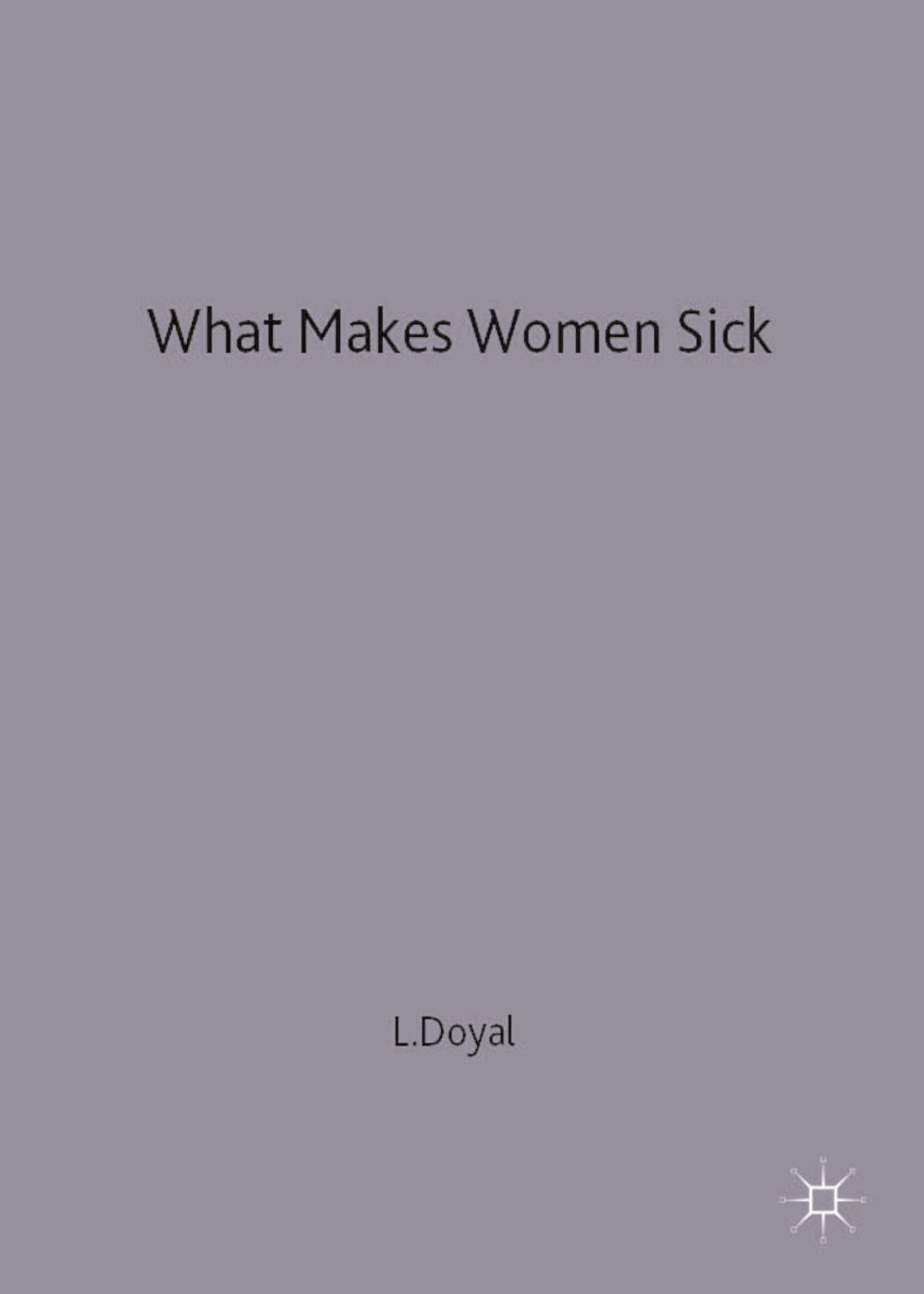 What Makes Women Sick: Gender and the Political Economy of Health