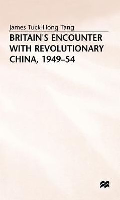 Britain's Encounter with Revolutionary China, 1949-54