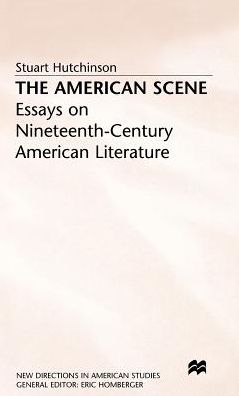 The American Scene: Essays on Nineteenth-Century American Literature