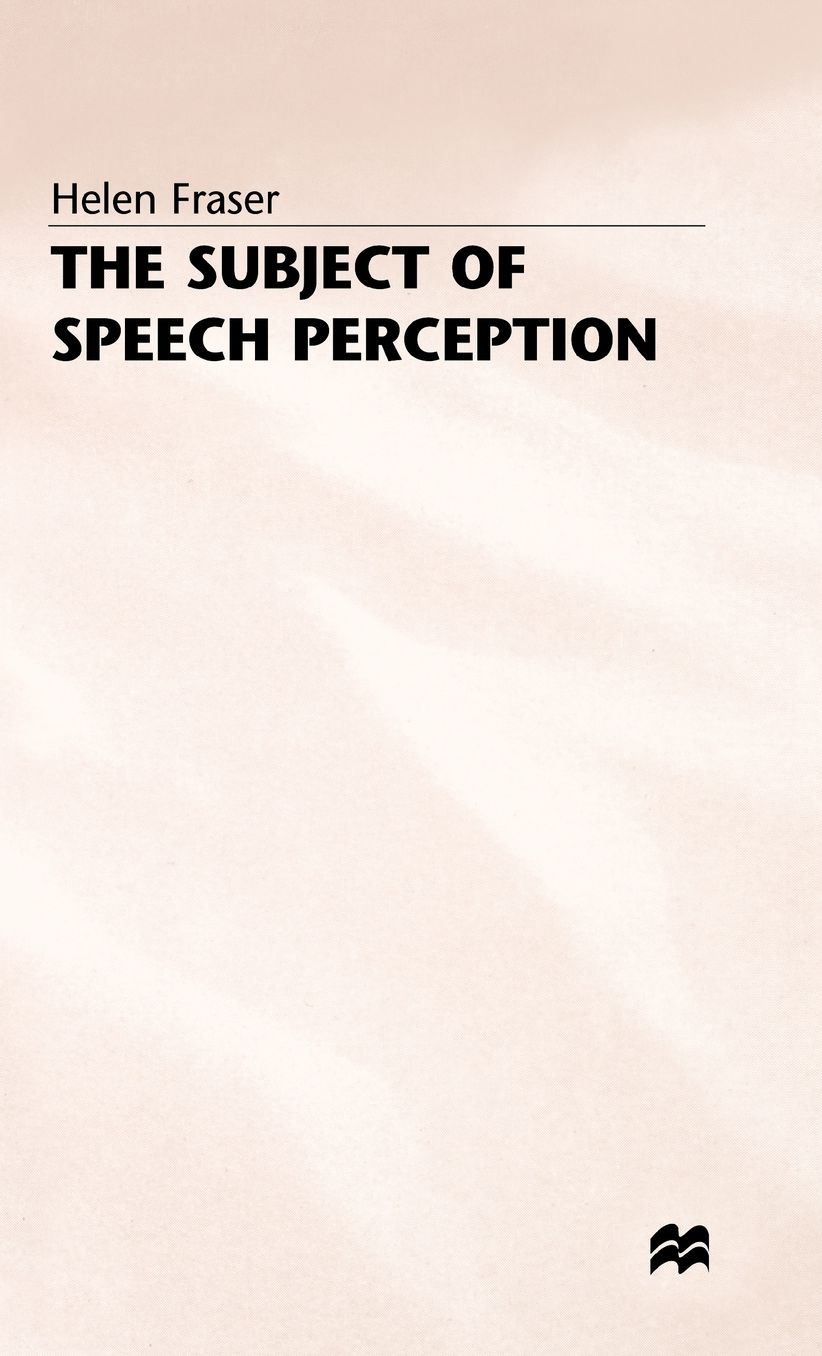 The Subject of Speech Perception: An Analysis of the Philosophical Foundations of the Information-Processing Model