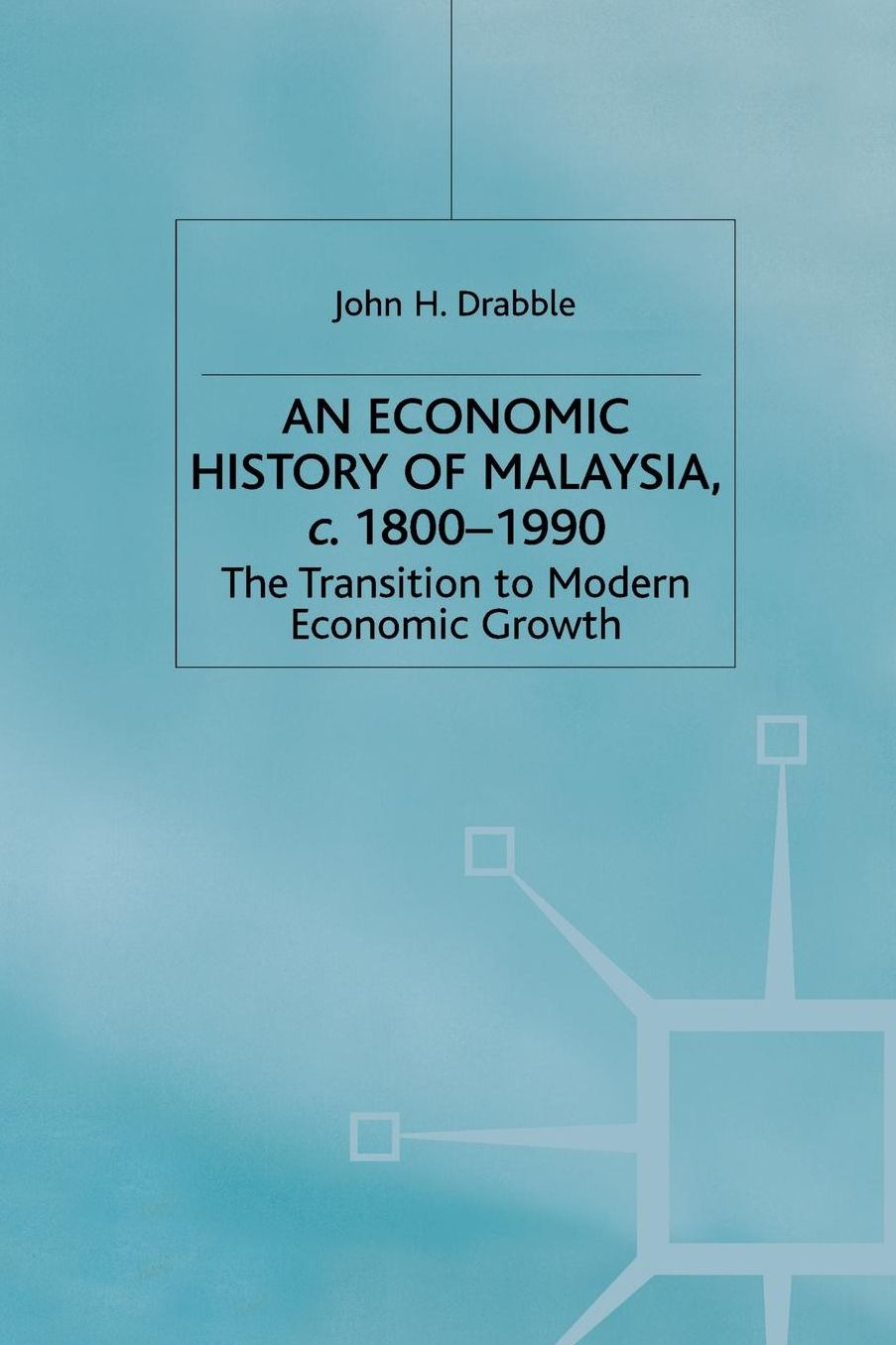 An Economic History of Malaysia, c.1800-1990: The Transition to Modern Economic Growth