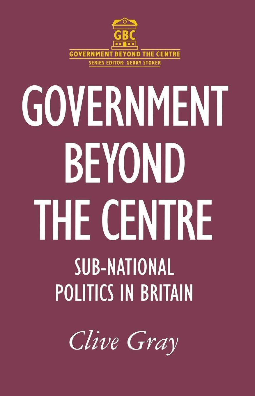 Government Beyond the Centre: Sub-National Politics in Britain