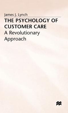 The Psychology of Customer Care: A Revolutionary Approach
