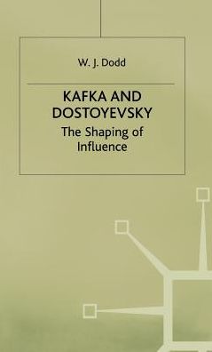 Kafka and Dostoyevsky: The Shaping of Influence