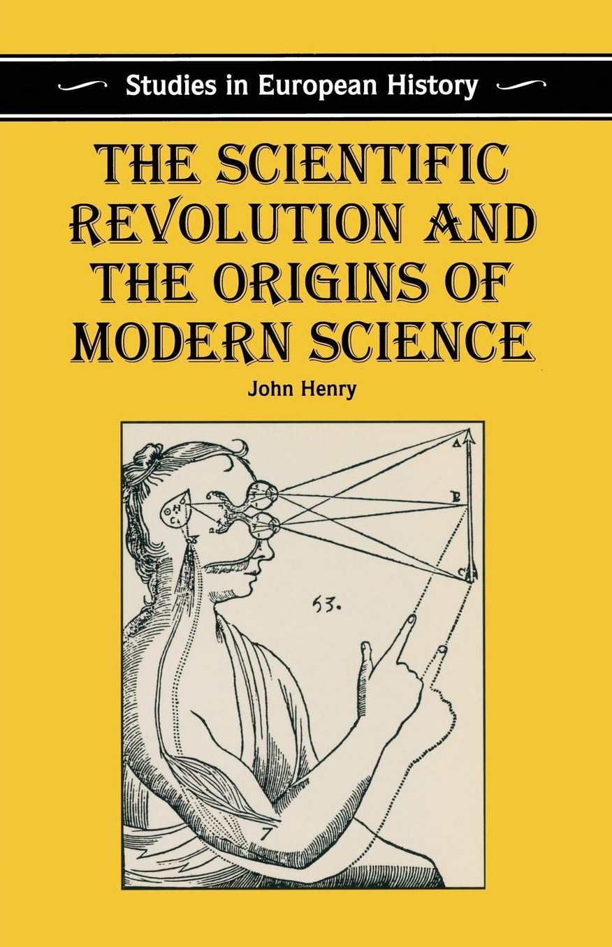 The Scientific Revolution and the Origins of Modern Science
