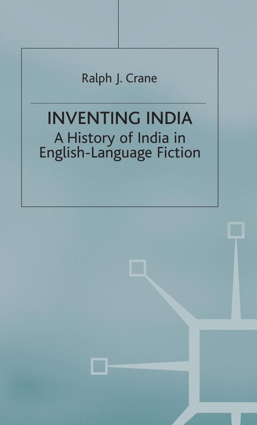 Inventing India: A History of India in English-Language Fiction