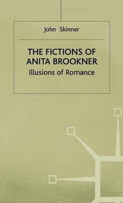 The Fictions of Anita Brookner: Illusions of Romance