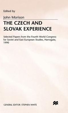 The Czech and Slovak Experience: Selected Papers from the Fourth World Congress for Soviet and East European Studies, Harrogate, 1990
