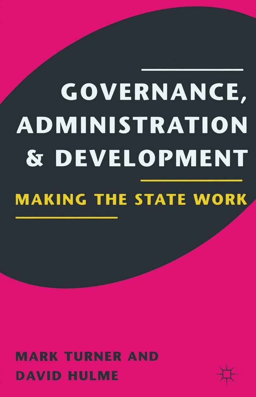 Governance, Administration and Development: Making the State Work