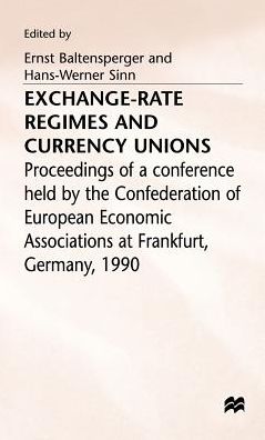 Exchange-Rate Regimes and Currency Unions: Proceedings of a conference held by the Confederation of European Economic Associations at Frankfurt, Germany, 1990
