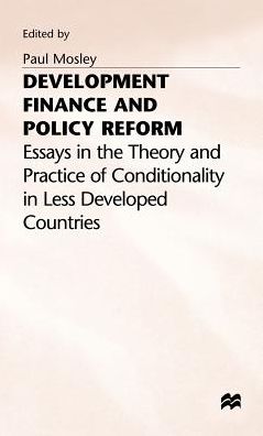 Development Finance and Policy Reform: Essays in Theory and Practice of Conditionality in Less Developed Countries