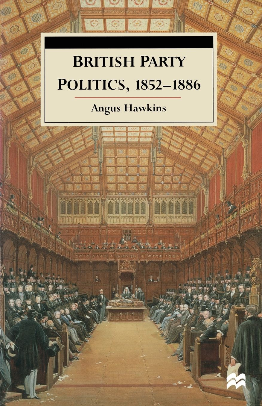 British Party Politics, 1852-1886