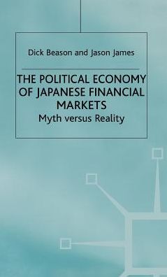 The Political Economy of Japanese Financial Markets: Myths versus Realities