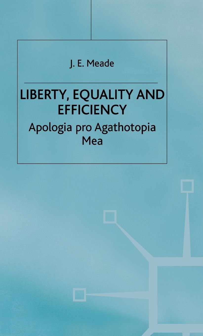 Liberty, Equality and Efficiency: Apologia pro Agathotopia Mea