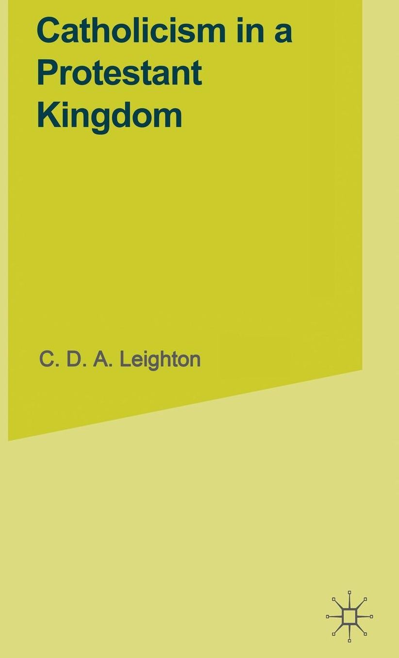 Catholicism in a Protestant Kingdom: A Study of the Irish Ancien Régime