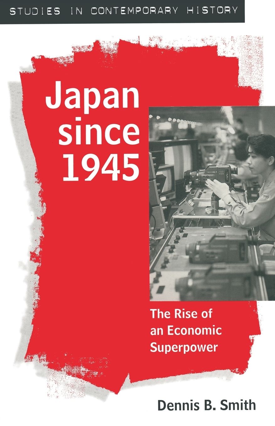 Japan since 1945: The Rise of an Economic Superpower