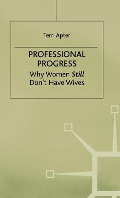 Professional Progress: Why Women Still Don't Have Wives