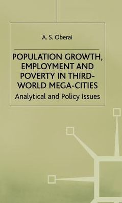 Population Growth, Employment and Poverty in Third-World Mega-Cities: Analytical and Policy Issues