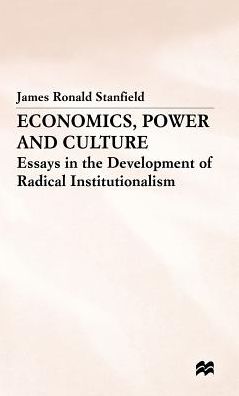 Economics, Power and Culture: Essays in the Development of Radical Institutionalism