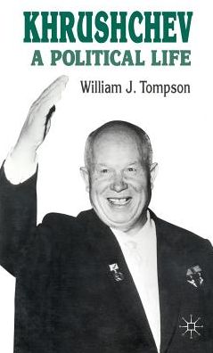 Khrushchev: A Political Life