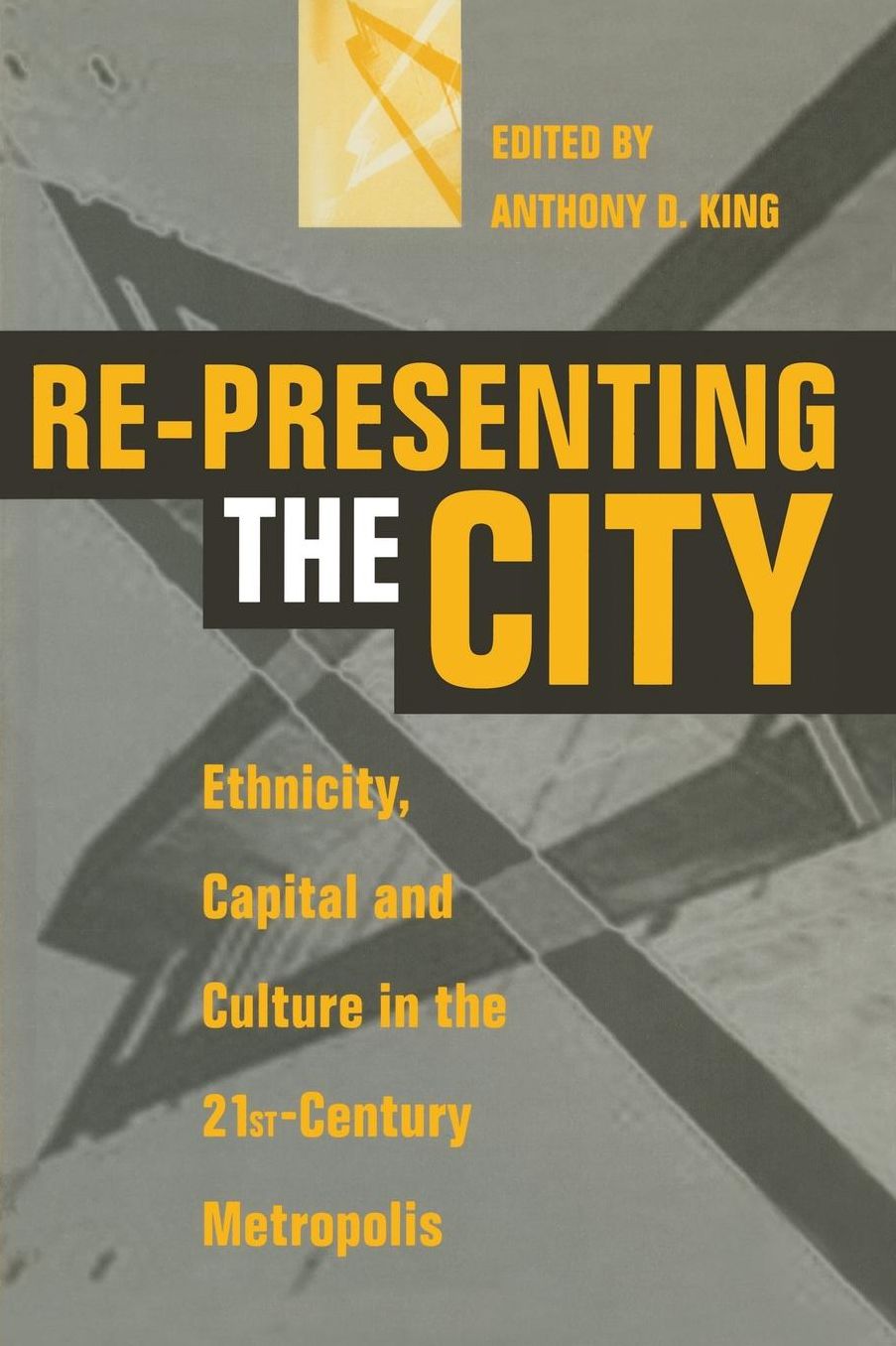 Re-Presenting the City: Ethnicity, Capital and Culture in the Twenty-First Century Metropolis