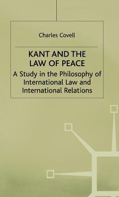 Kant and the Law of Peace: A Study in the Philosophy of International Law and International Relations