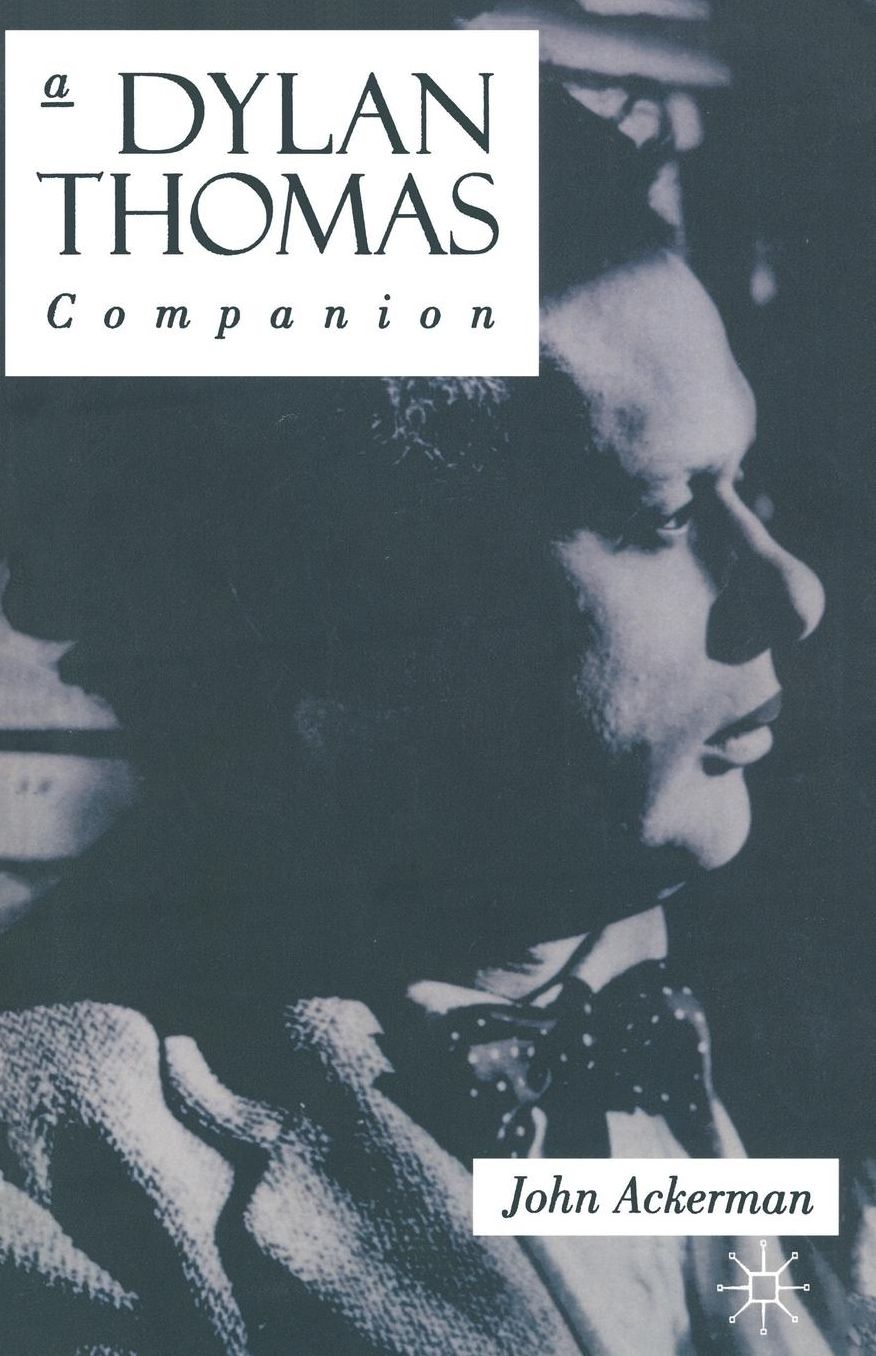 A Dylan Thomas Companion: Life, Poetry and Prose