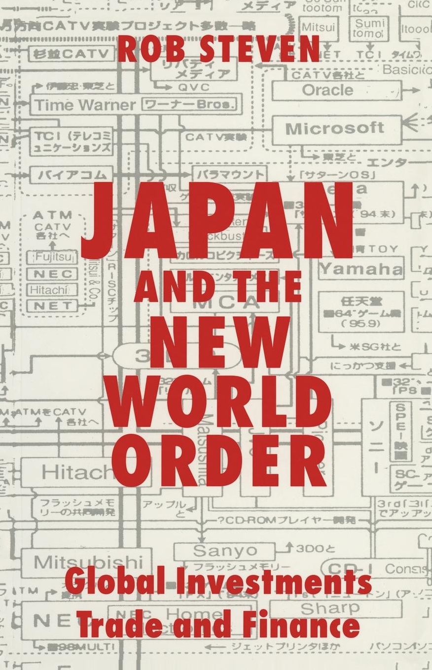 Japan and the New World Order: Global Investments, Trade and Finance