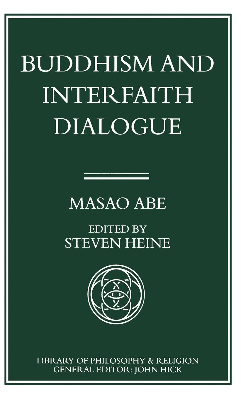 Buddhism and Interfaith Dialogue: Part one of a two-volume sequel to Zen and Western Thought