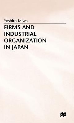 Firms and Industrial Organization in Japan