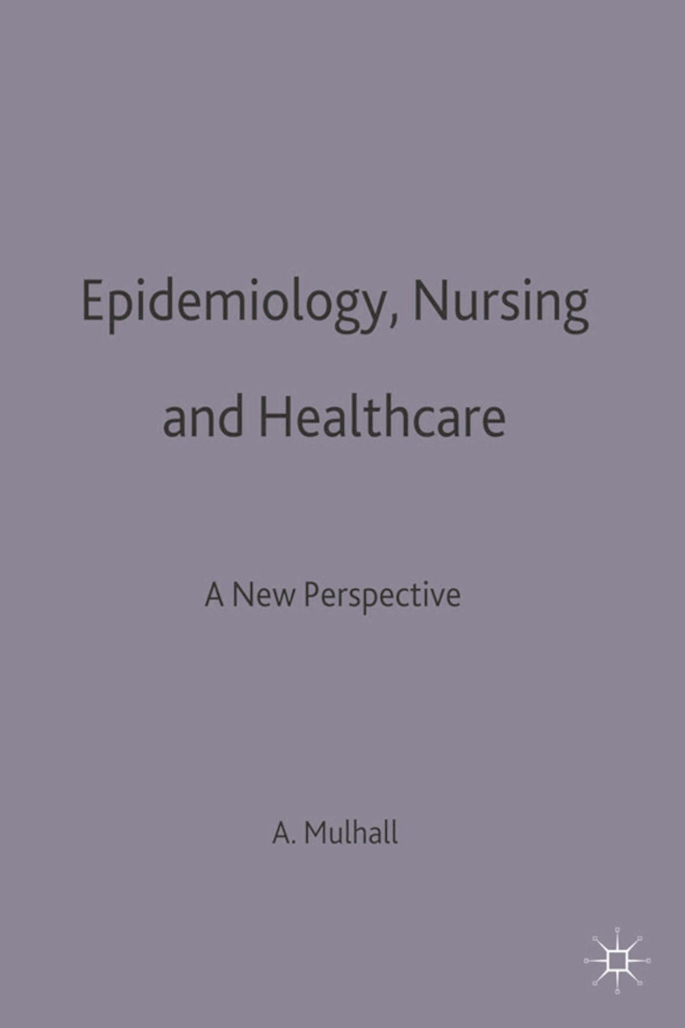Epidemiology, Nursing and Healthcare: A New Perspective