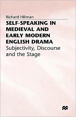 Self-Speaking in Medieval and Early Modern English Drama: Subjectivity, Discourse and the Stage