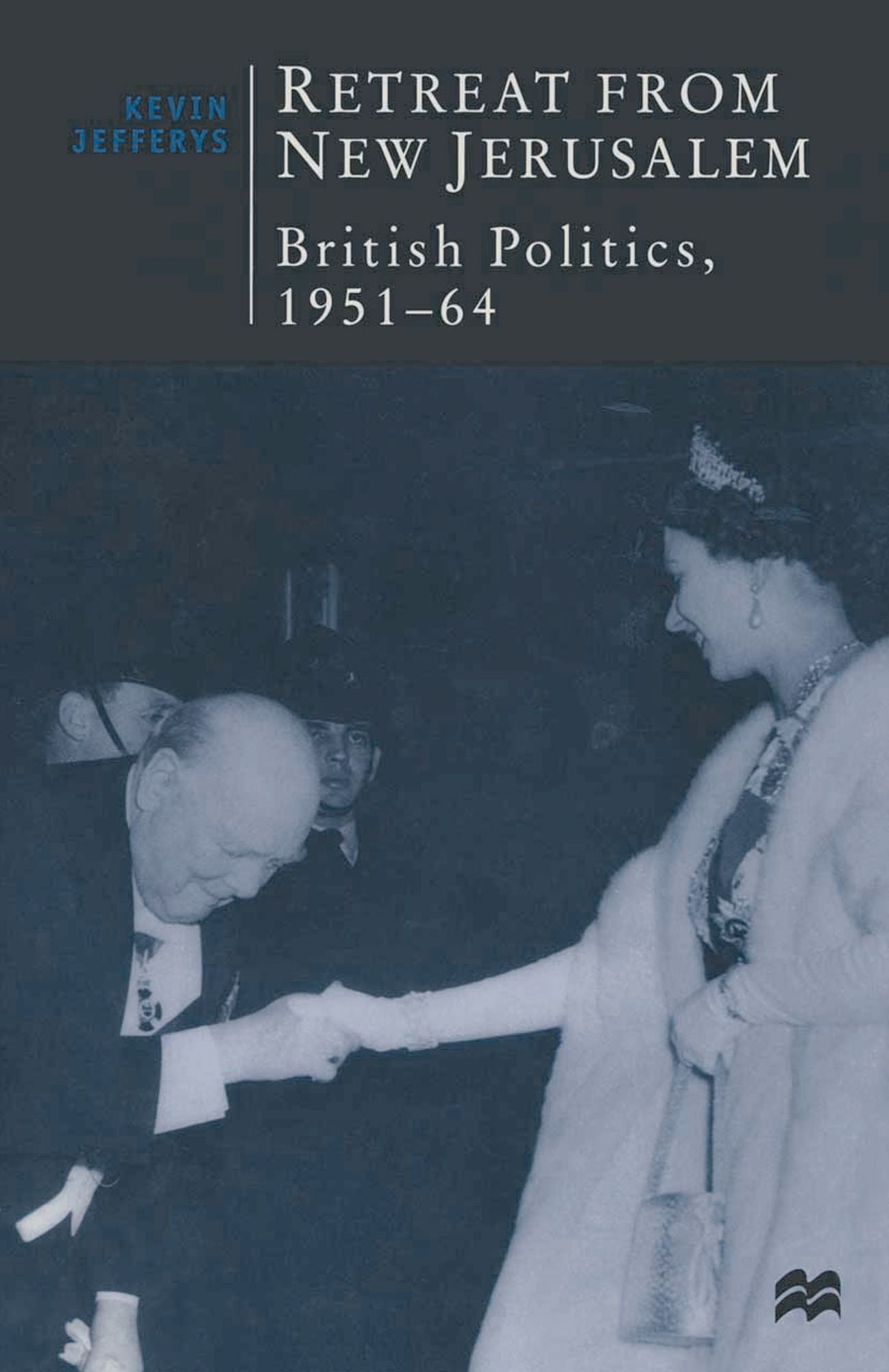 Retreat from New Jerusalem: British Politics, 1951-64