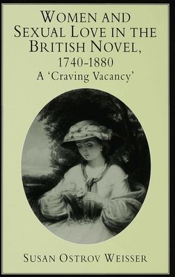 Women and Sexual Love in the British Novel, 1740-1880: A 'Craving Vacancy'