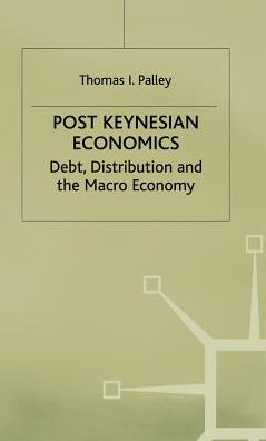 Post Keynesian Economics: Debt, Distribution and the Macro Economy