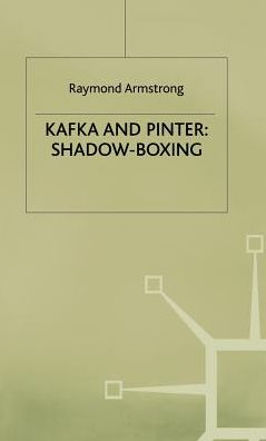 Kafka and Pinter: Shadow-Boxing