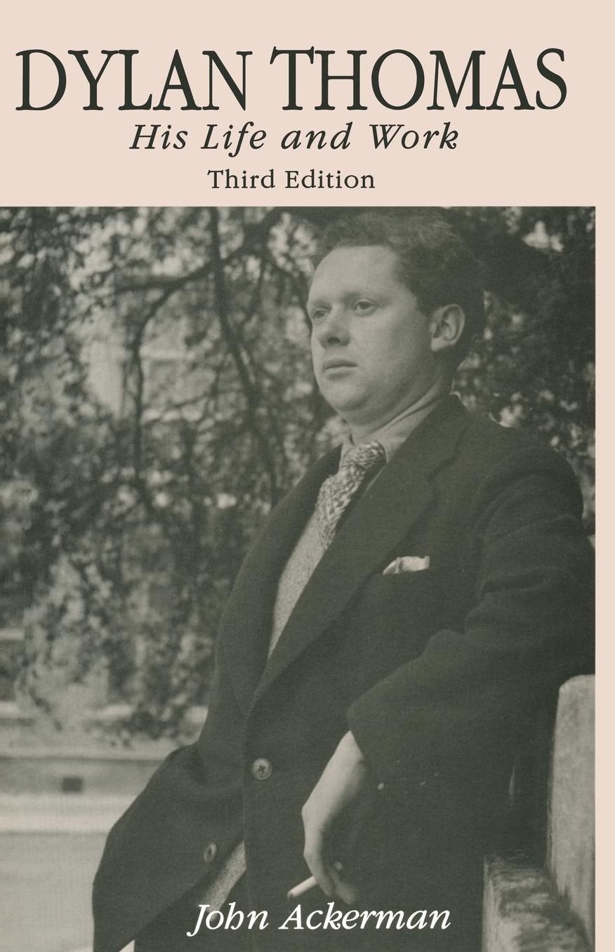 Dylan Thomas: His Life and Work