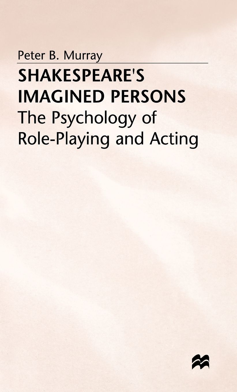 Shakespeare's Imagined Persons: The Psychology of Role-Playing and Acting