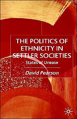 The Politics of Ethnicity in Settler Societies: States of Unease