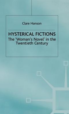 Hysterical Fictions: The 'Woman's Novel' in the Twentieth Century