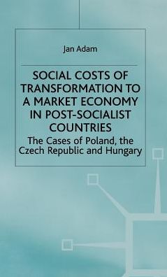 Social Costs of Transformation to a Market Economy in Post-Socialist Countries: The Case of Poland, the Czech Republic and Hungary